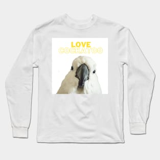 love cockatoo parrot lover quote Long Sleeve T-Shirt